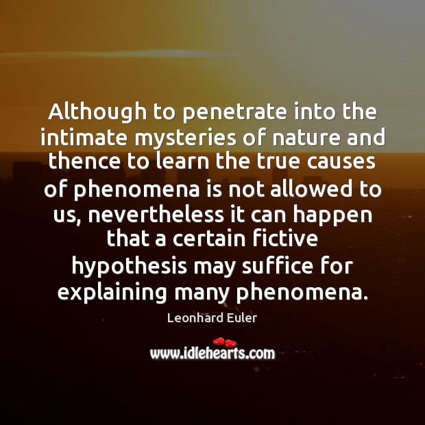 Although to penetrate into the intimate mysteries of nature and thence to Leonhard Euler Picture Quote