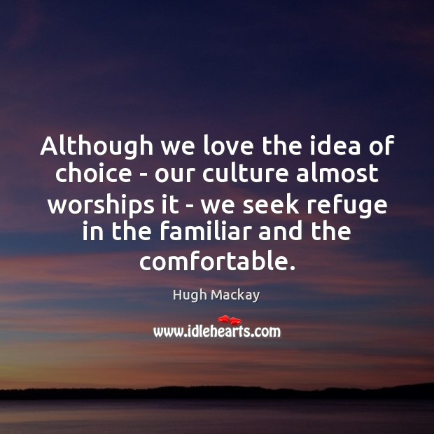 Although we love the idea of choice – our culture almost worships Image