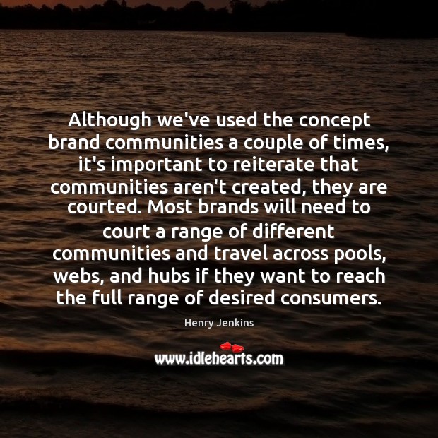 Although we’ve used the concept brand communities a couple of times, it’s Image