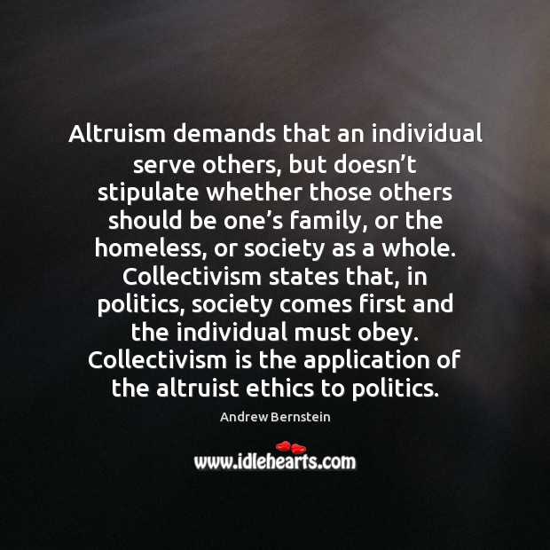 Altruism demands that an individual serve others, but doesn’t stipulate whether Andrew Bernstein Picture Quote