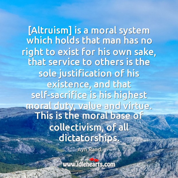 [Altruism] is a moral system which holds that man has no right Sacrifice Quotes Image
