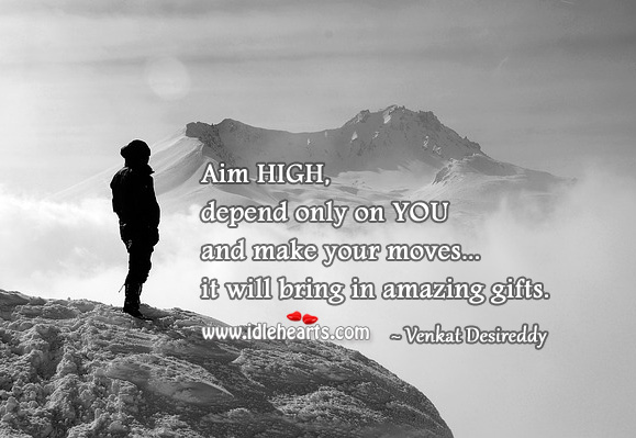 For amazing gifts in life… Aim high Venkat Desireddy Picture Quote