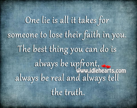 One lie is all it takes for someone to lose their faith in you. Image