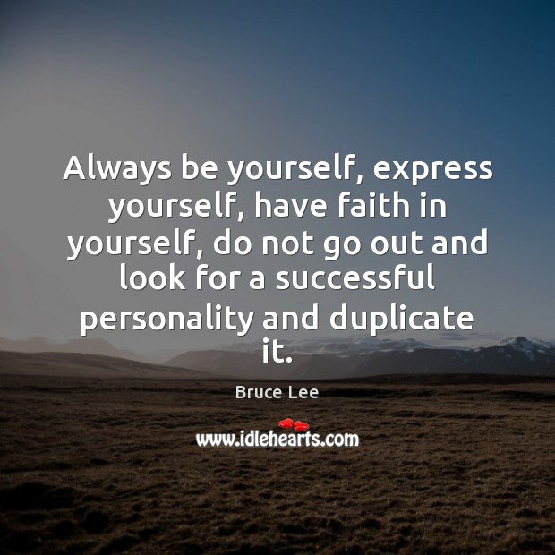 Always be yourself, express yourself, have faith in yourself, do not go Image