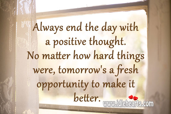 Always end the day with a positive thought. Image