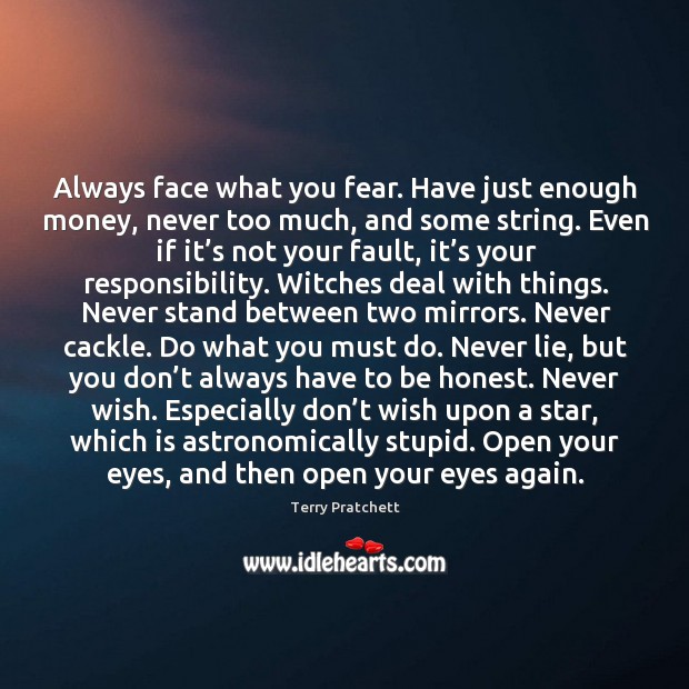 Always face what you fear. Have just enough money, never too much, Image
