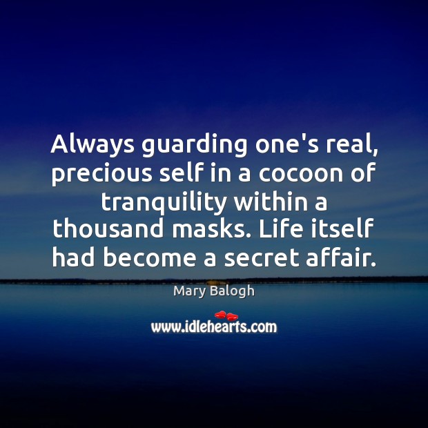 Always guarding one’s real, precious self in a cocoon of tranquility within Mary Balogh Picture Quote