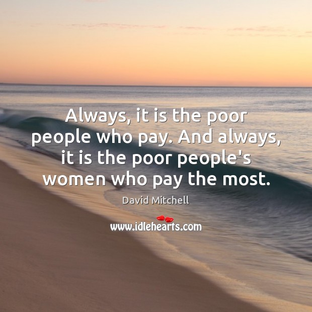 Always, it is the poor people who pay. And always, it is Image