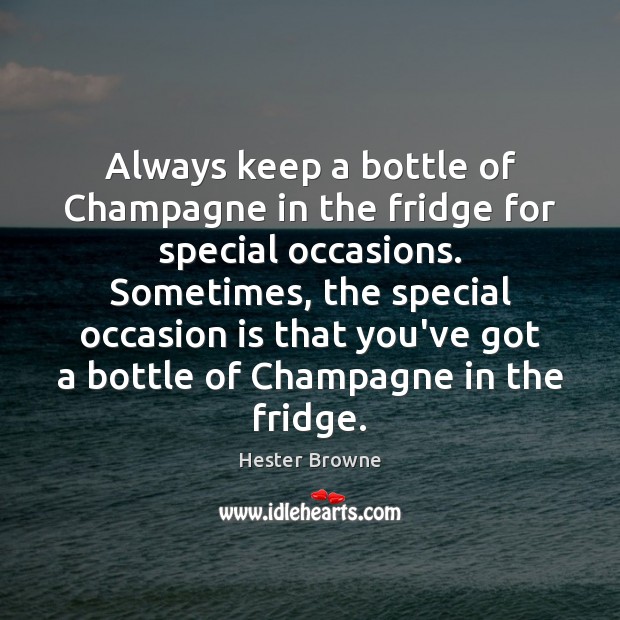 Always keep a bottle of Champagne in the fridge for special occasions. Image