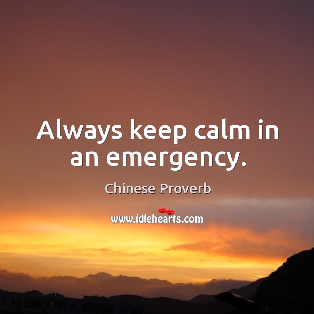Always keep calm in an emergency. Chinese Proverbs Image