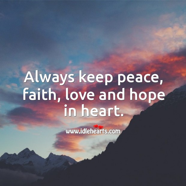 Always keep peace, faith, love and hope in heart. Heart Quotes Image