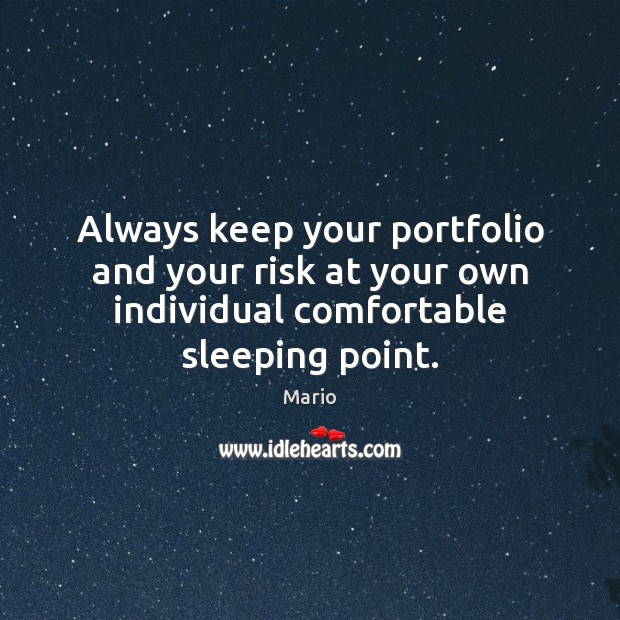 Always keep your portfolio and your risk at your own individual comfortable Mario Picture Quote