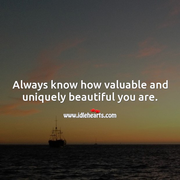 Always know how valuable and uniquely beautiful you are. Love Yourself Quotes Image