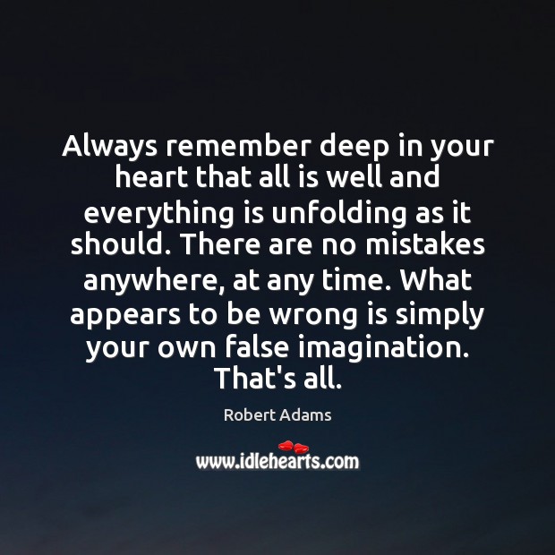 Always remember deep in your heart that all is well and everything Robert Adams Picture Quote