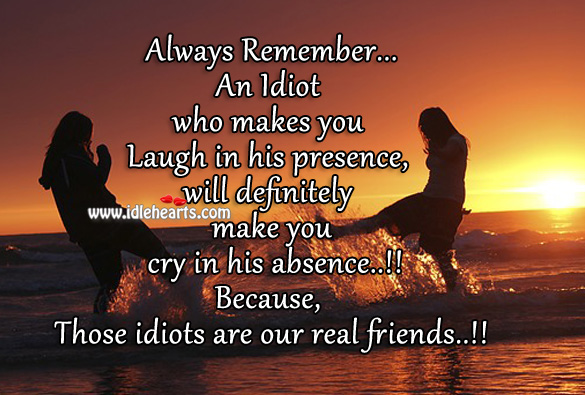 Always remember…an idiot who Real Friends Quotes Image