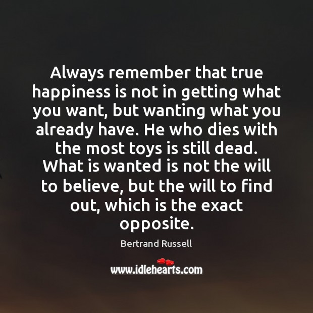 Always remember that true happiness is not in getting what you want, Image