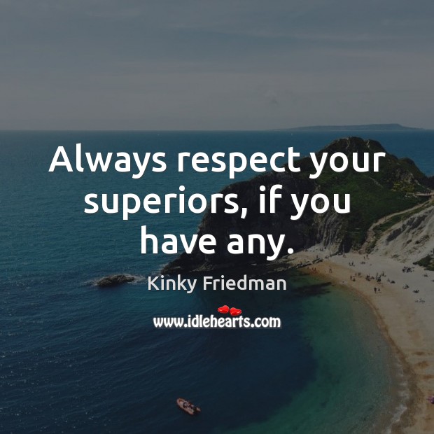 Always respect your superiors, if you have any. Image