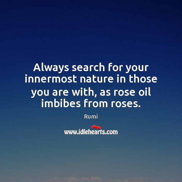Always search for your innermost nature in those you are with, as Image
