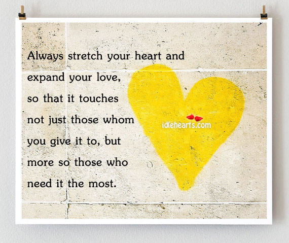 Always stretch your heart and expand your love Image