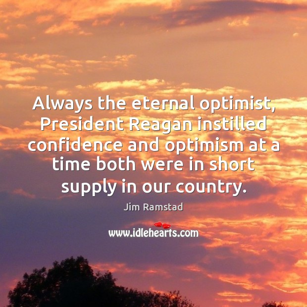 Always the eternal optimist, President Reagan instilled confidence and optimism at a Image