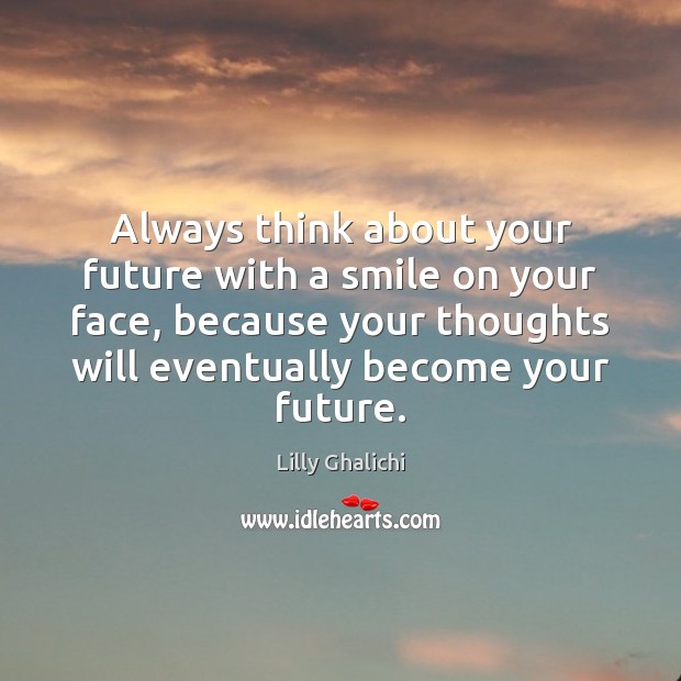 Always think about your future with a smile on your face, because Image