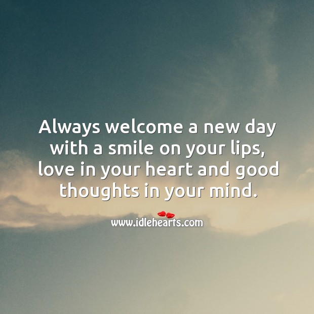 Always welcome a new day with a smile on your lips. Image