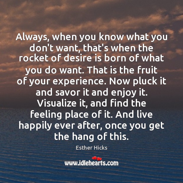Always, when you know what you don’t want, that’s when the rocket Esther Hicks Picture Quote