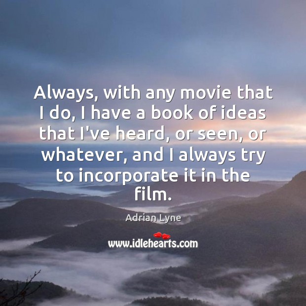 Always, with any movie that I do, I have a book of Image