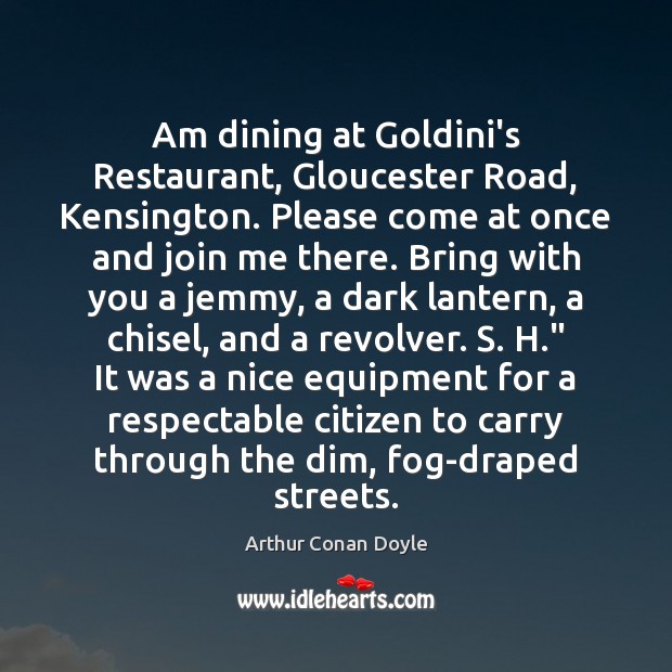 Am dining at Goldini’s Restaurant, Gloucester Road, Kensington. Please come at once Image