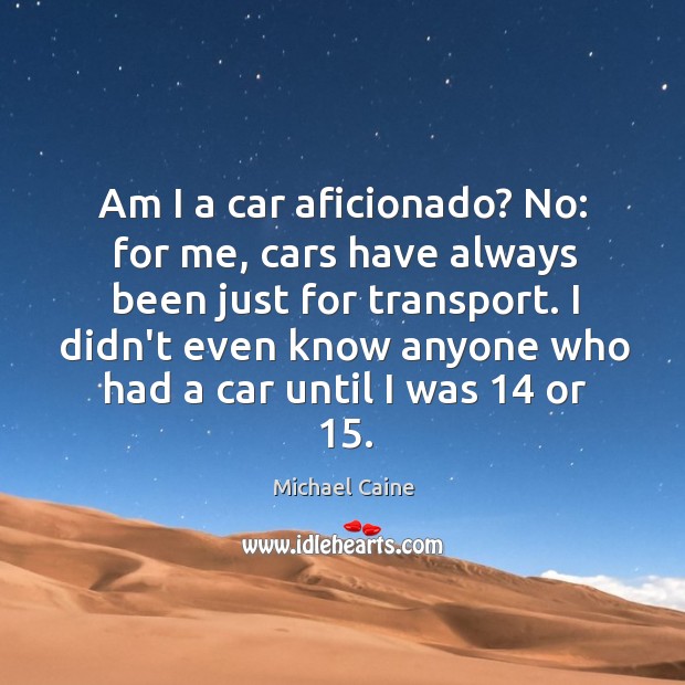 Am I a car aficionado? No: for me, cars have always been Image
