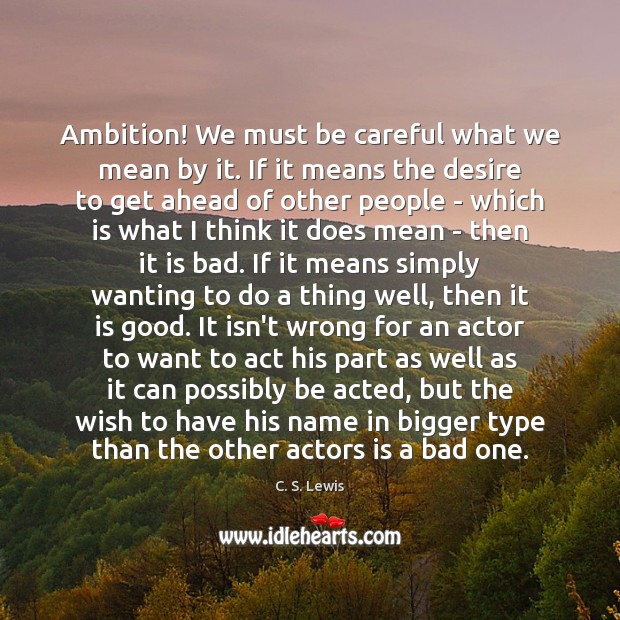 Ambition! We must be careful what we mean by it. If it Image