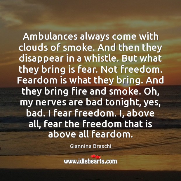 Ambulances always come with clouds of smoke. And then they disappear in Giannina Braschi Picture Quote