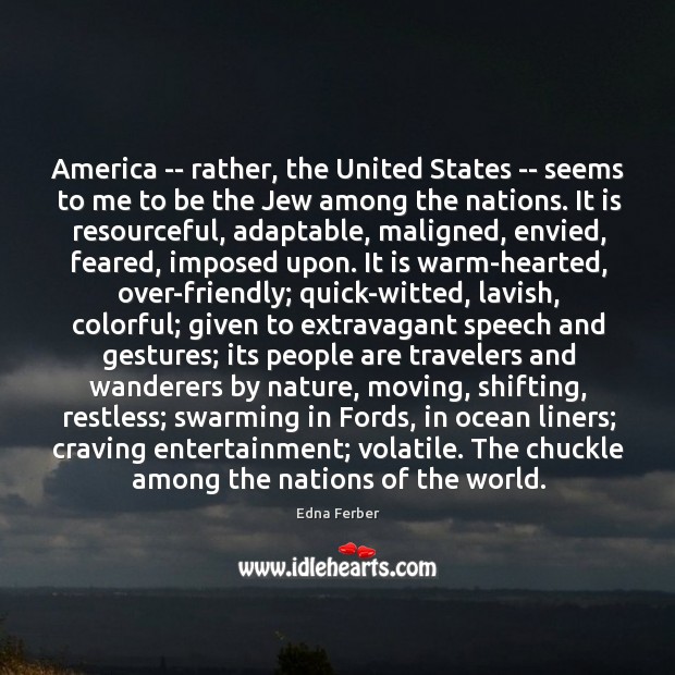 America — rather, the United States — seems to me to be Edna Ferber Picture Quote
