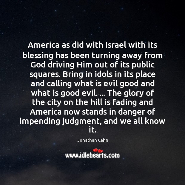 America as did with Israel with its blessing has been turning away Jonathan Cahn Picture Quote