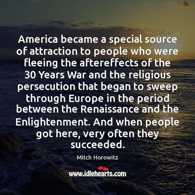 America became a special source of attraction to people who were fleeing Mitch Horowitz Picture Quote