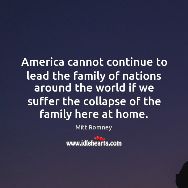 America cannot continue to lead the family of nations around the world Image