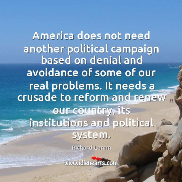 America does not need another political campaign based on denial and avoidance 