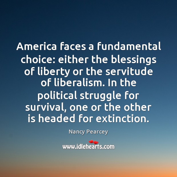 America faces a fundamental choice: either the blessings of liberty or the Blessings Quotes Image