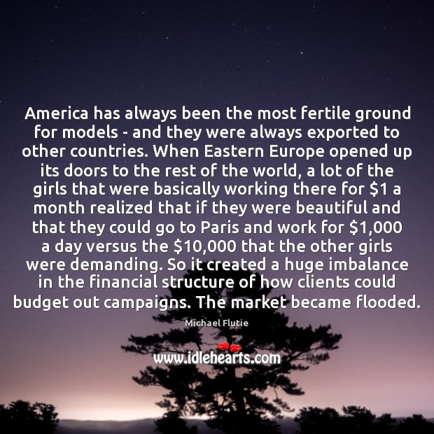 America has always been the most fertile ground for models – and Michael Flutie Picture Quote