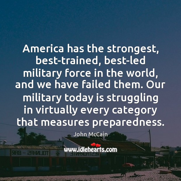 America has the strongest, best-trained, best-led military force in the world, and Image
