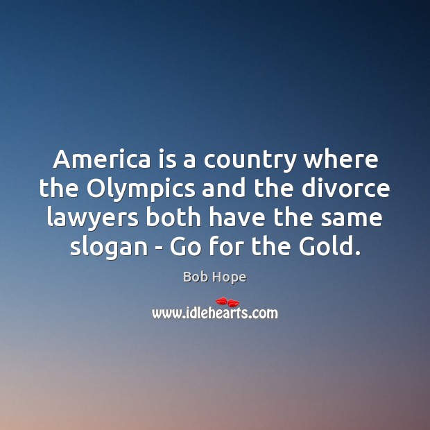 America is a country where the Olympics and the divorce lawyers both Divorce Quotes Image