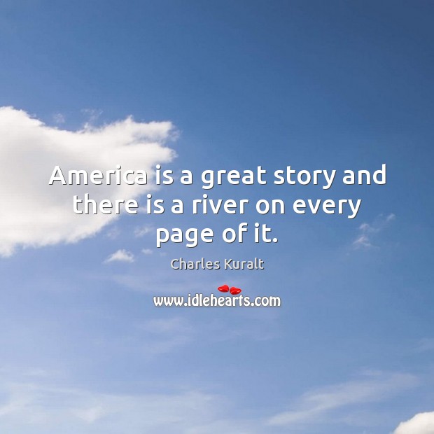 America is a great story and there is a river on every page of it. Image