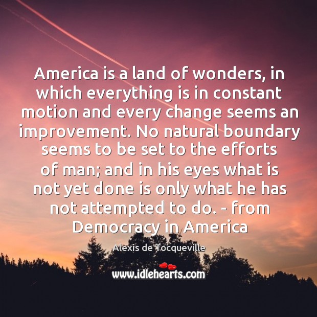 America is a land of wonders, in which everything is in constant Image