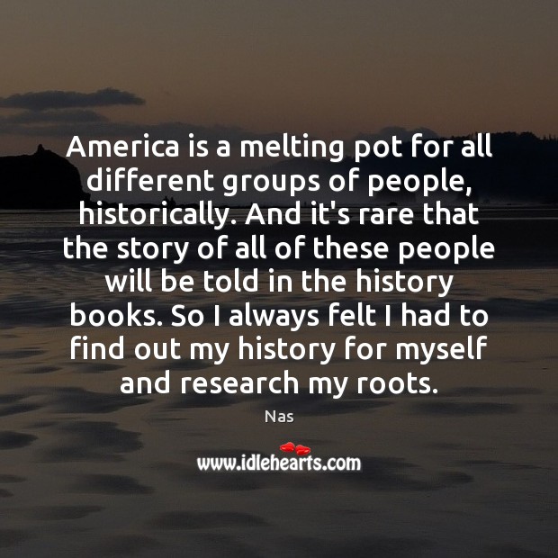 America is a melting pot for all different groups of people, historically. Image