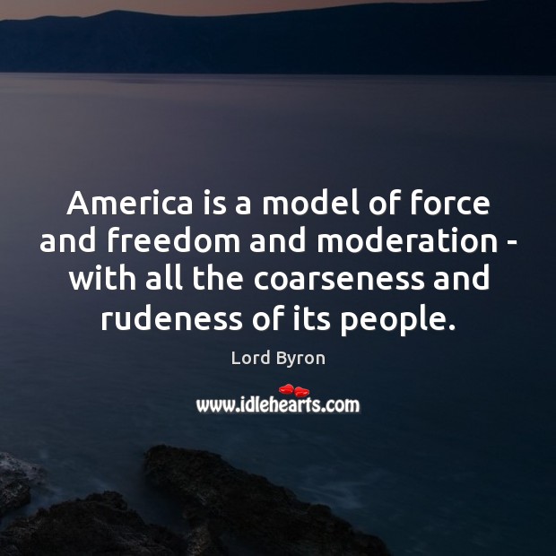 America is a model of force and freedom and moderation – with Image