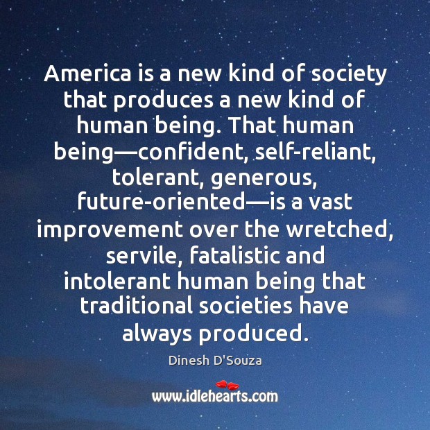 America is a new kind of society that produces a new kind Image