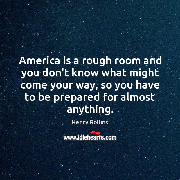 America is a rough room and you don’t know what might come Image