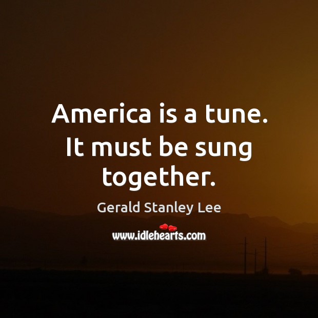 America is a tune. It must be sung together. Image