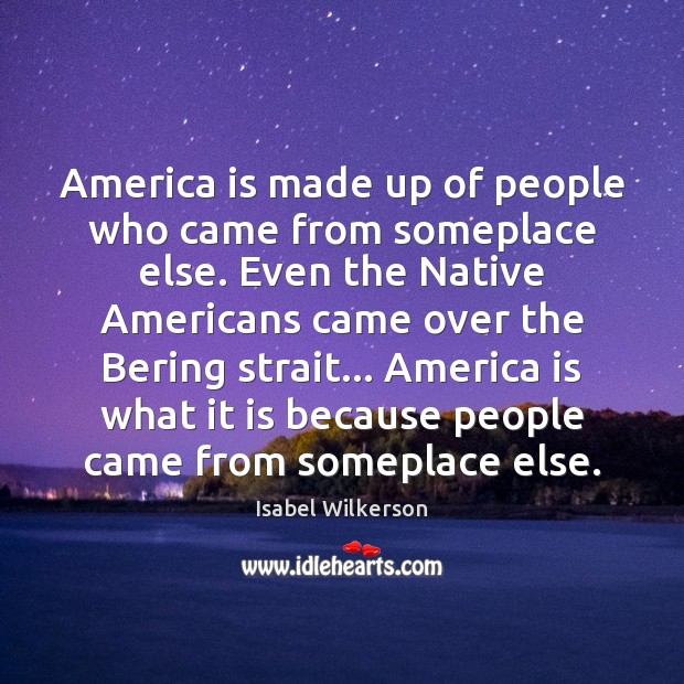 America is made up of people who came from someplace else. Even Image