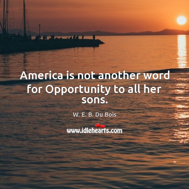 America is not another word for Opportunity to all her sons. Image